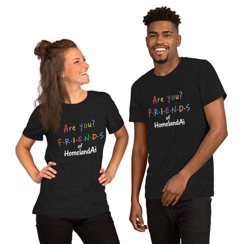 HomelandAI graphic t-shirt featuring the phrase "Are You Friends of HomelandAI?" in colorful playful lettering on a casual unisex tee.