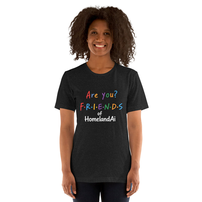 HomelandAI graphic t-shirt featuring the phrase "Are You Friends of HomelandAI?" in colorful playful lettering on a casual unisex tee.